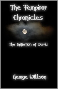 The Fempiror Chronicles, The Initiation of David by George Willson